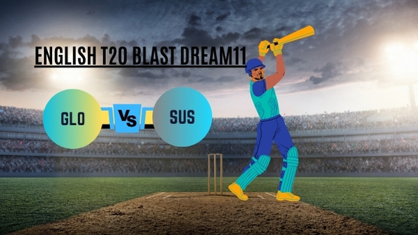 GLO vs SUS Dream11 Prediction Gloucestershire vs Susses Fantasy Team Playing 11