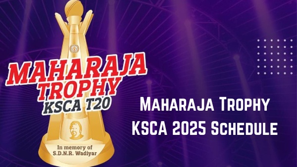 Maharaja Trophy KSCA 2025 Schedule Full List of Matches Venue Teams and Key Players
