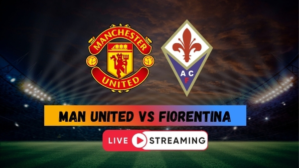 Man United vs Fiorentina