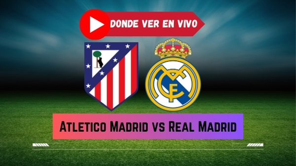 Atletico Madrid vs Real Madrid