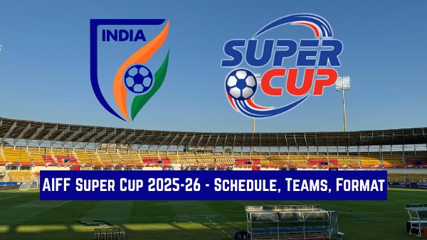 AIFF Super Cup 2025-26 Teams Groups Schedule Fixtures List Venues - All You Need To Know