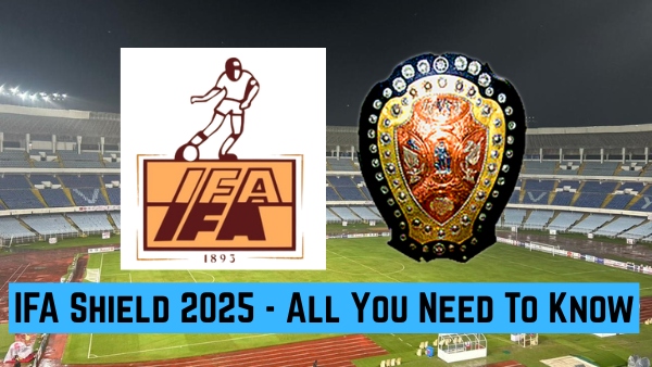 IFA Shield 2025 Teams Schedule Prize Money Live Streaming - All You Need To Know