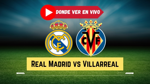 Real Madrid vs Villarreal