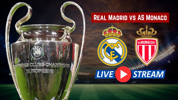 Real Madrid vs AS Monaco Live Streaming Where to Watch UEFA Champions League Match on TV and Online