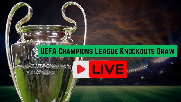 UCL Knockouts Draw LIVE Updates UCL Knockouts Draw LIVE Updates