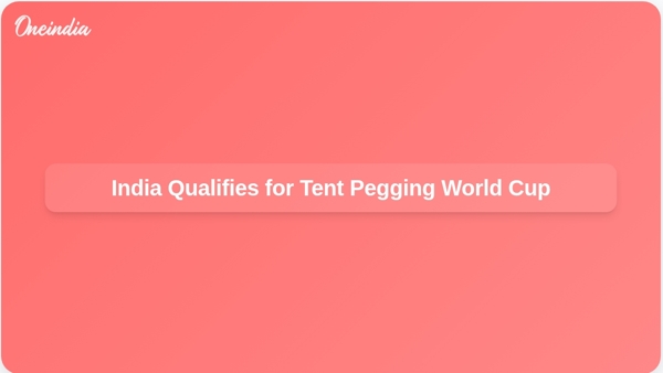 India Qualifies for Tent Pegging World Cup