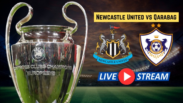 Newcastle United vs Qarabag Live Streaming Champions League Playoffs 2nd Leg Schedule Timing Where to Watch Newcastle United vs Qarabag Live Streaming Champions League Playoffs 2nd Leg Schedule Timing Where to Watch