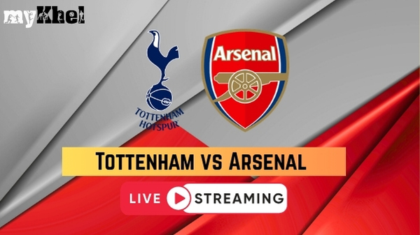 Tottenham vs Arsenal Live Streaming Where to Watch Premier League Match on TV and Online