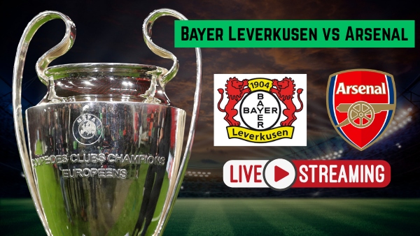 Bayer Leverkusen vs Arsenal Live Streaming Where to Watch BAY vs ARS UCL Round of 16 Match