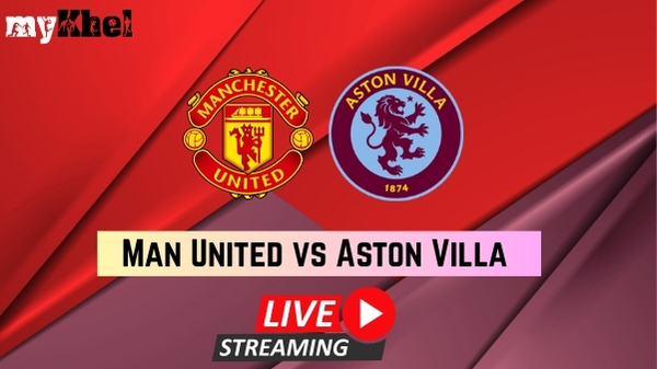 Manchester United vs Aston Villa Live Streaming Manchester United vs Aston Villa Live Streaming