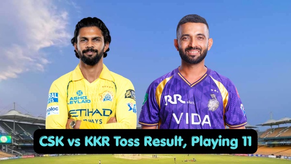 CSK vs KKR Toss Report Who Won Toss Today Lineups