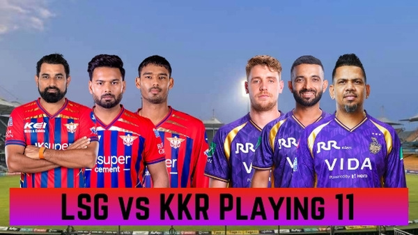 LSG vs KKR Playing 11 Lucknow Super Giants vs Kolkata Knight Riders Team News Predicted Lineups