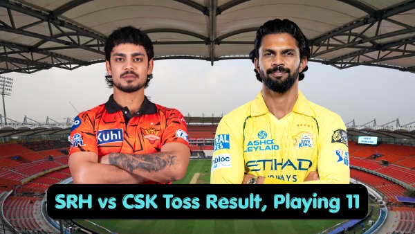 SRH vs CSK Toss Report Playing 11 IPL 2026 Who won Toss Today Lineups