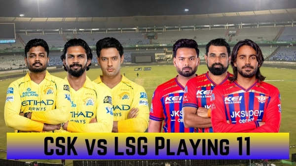 CSK vs LSG Playing 11 IPL 2026 Chennai Super Kings vs Lucknow Super Giants Team News Predicted Lineups