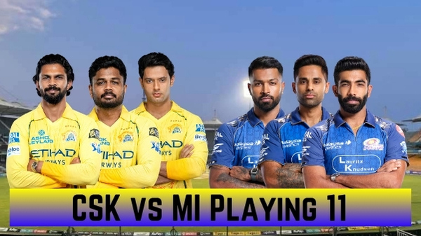 CSK vs MI Playing 11 IPL 2026 Chennai Super Kings vs Mumbai Indians Team News Predicted Lineups