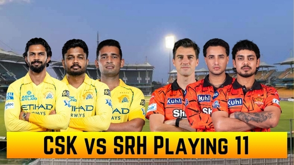 CSK vs SRH Playing 11 IPL 2026 Chennai Super Kings vs Sunrisers Hyderabad Team News Predicted Lineups CSK vs SRH Playing 11 IPL 2026 Chennai Super Kings vs Sunrisers Hyderabad Team News Predicted Lineups
