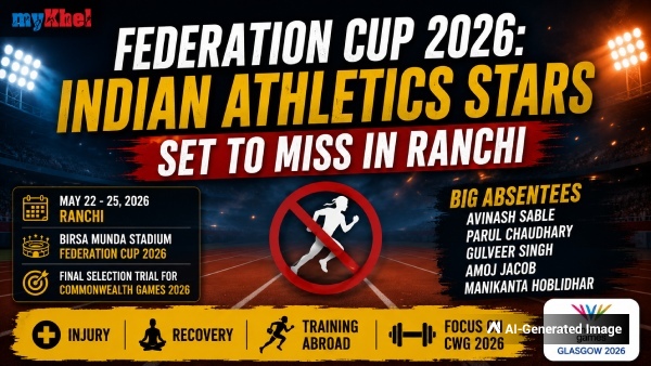 Federation Cup 2026 Five Major Indian Athletics Stars Missing Ranchi Meet Federation Cup 2026 Five Major Indian Athletics Stars Missing Ranchi Meet
