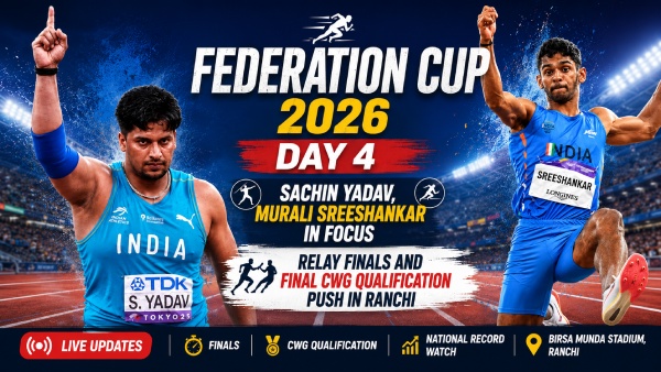 Federation Cup 2026 LIVE Updates Day 4 Sachin Yadav Murali Sreeshankar in Focus Relay Finals and Final CWG Qualification Push in Ranchi Federation Cup 2026 LIVE Updates Day 4 Sachin Yadav Murali Sreeshankar in Focus Relay Finals and Final CWG Qualification Push in Ranchi