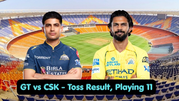 GT vs CSK Toss Result, Playing 11: IPL 2026 Who Won Toss Today, Lineups