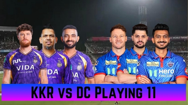 KKR vs DC Playing 11, IPL 2026: Kolkata Knight Riders vs Delhi Capitals Team News, Predicted Lineups