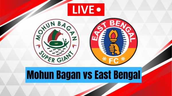 Mohun Bagan vs East Bengal LIVE Score Updates Mohun Bagan vs East Bengal LIVE Score Updates
