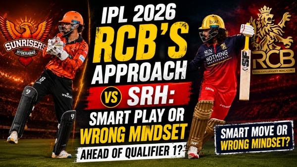 IPL 2026 RCB s Approach vs SRH - Smart Play or Wrong Mindset Ahead of Qualifier 1 IPL 2026 RCB s Approach vs SRH - Smart Play or Wrong Mindset Ahead of Qualifier 1