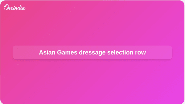 Asian Games dressage selection row