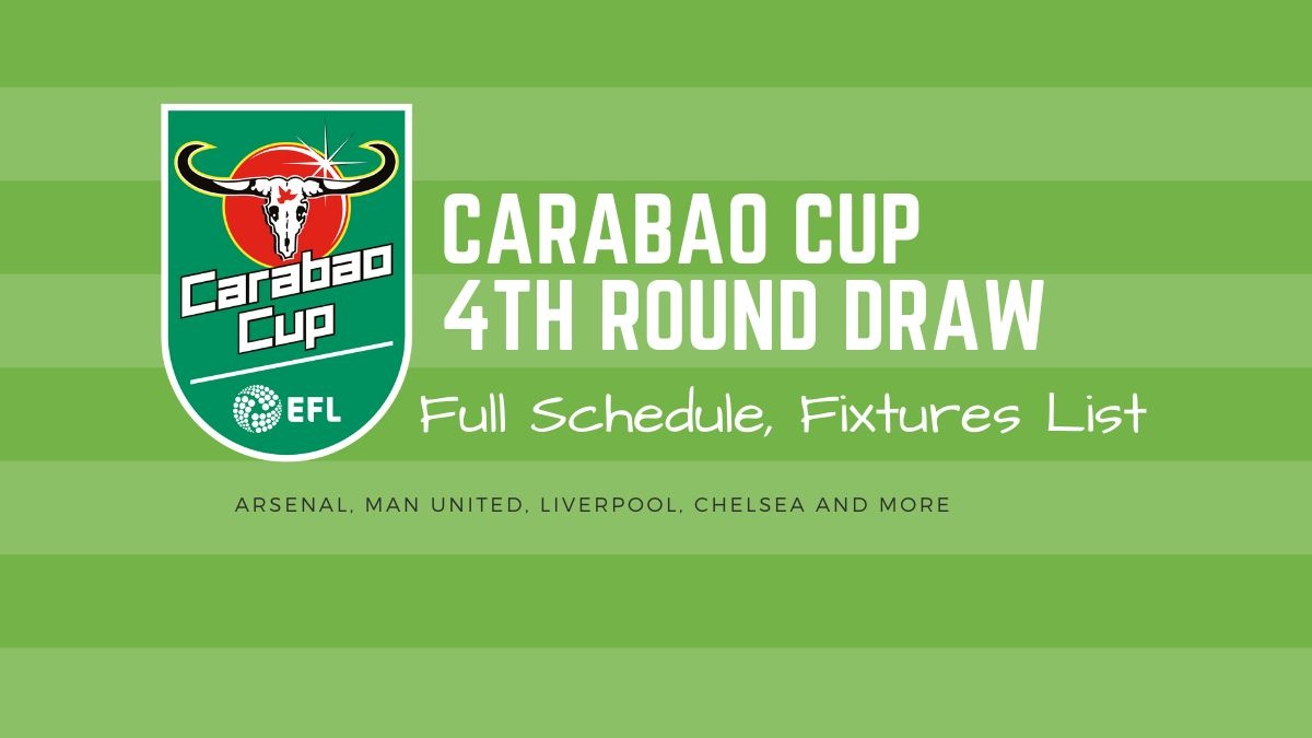 Carabao Cup Round 4 Draw Result Full List of Fixtures Key Matches as Liverpool face Chelsea Carabao Cup Round 4 Draw Result Full List of Fixtures Key Matches as Liverpool face Chelsea