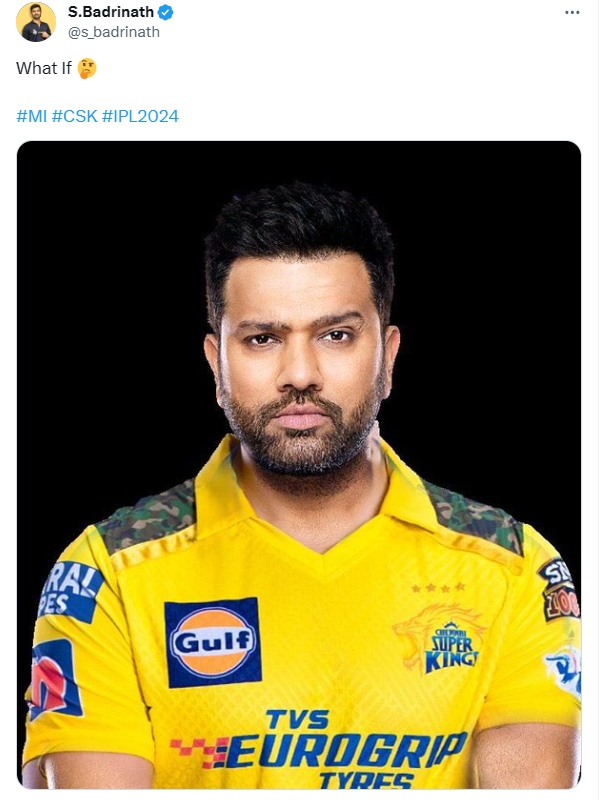 IPL 2024 : Subramaniyam Badrinath tweets What if Rohit Sharma plays for CSK in the IPL Next Season 