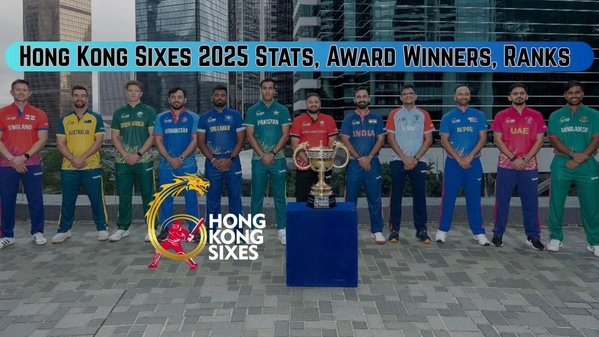 Hong Kong Sixes 2025: Points Table, Full List of Results, Final Rankings, Top Stats, Award Winners